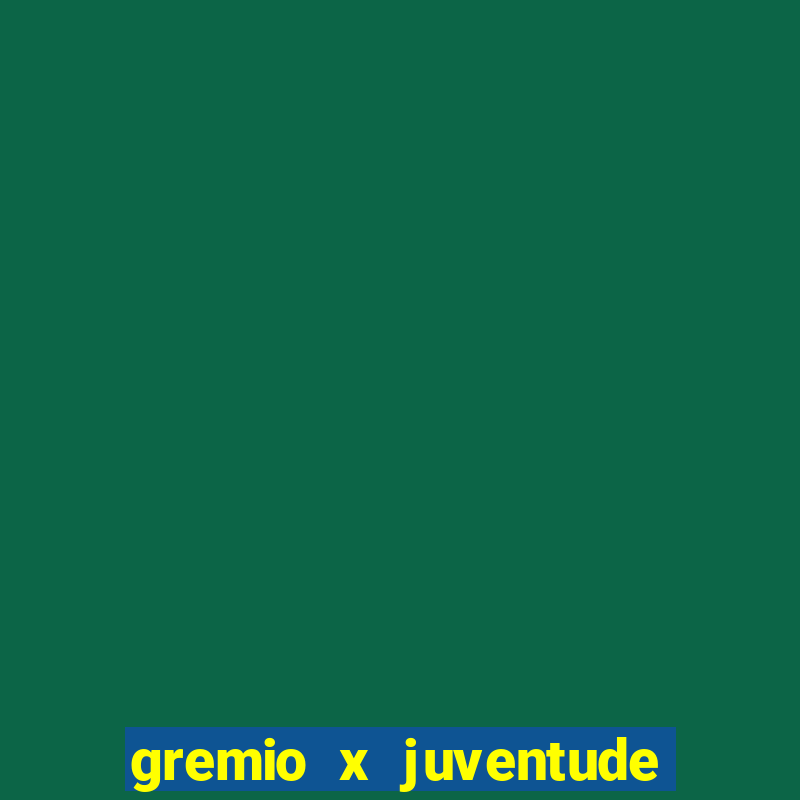 gremio x juventude futebol play hd